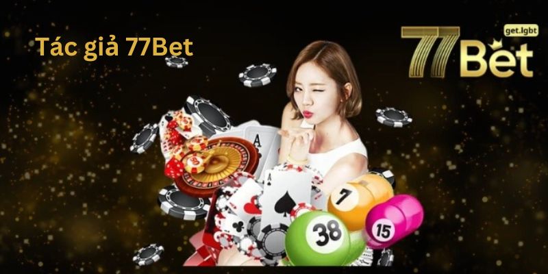 Tác Giả 77Bet - Mia Kim - Người Tiên Phong Đổi Mới Trải Nghiệm Cá Cược Trực Tuyến 4 Tác giải 77Bet đưa nhà cái ngày càng phát triển