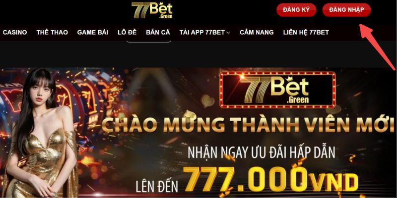 Đăng Nhập 77bet – Bắt Đầu Cuộc Hành Trình Cá Cược Đỉnh Cao 3 Chào mừng đến với thiên đường cá cược 77bet