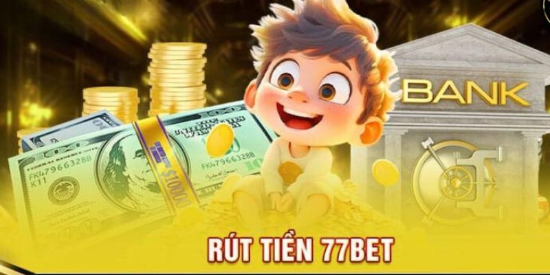 Rút Tiền 77Bet - Cách Thực Hiện Dễ Dàng, Cực Nhanh Chóng 3 rut-tien-77bet-2